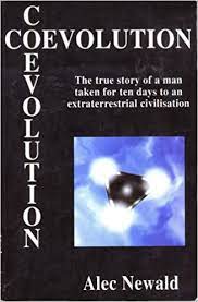 Alec Newald: A Man Who Claims To Have Spent 10 Days With Aliens 3 CoEvolution By Alec Newald