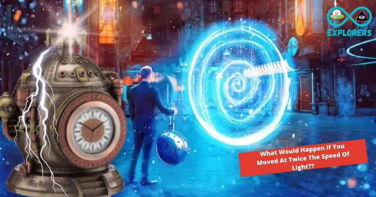 What If We Travel At Twice The Speed of Light