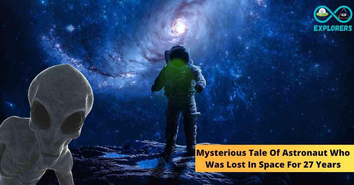 Mysterious Tale of Astronaut Lost In Space For 27 Years Finally Returns Back In 2001 1