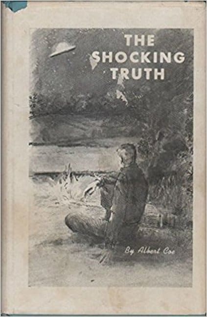 The Encounter Of Albert Coe With An Alien Named Zret From Planet Norca 5 The Shocking Truth by Albert Coe